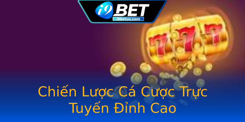 Chiến Lược Cá Cược Trực Tuyến Đỉnh Cao