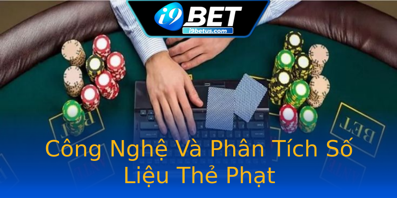 Công Nghệ Và Phân Tích Số Liệu Thẻ Phạt
