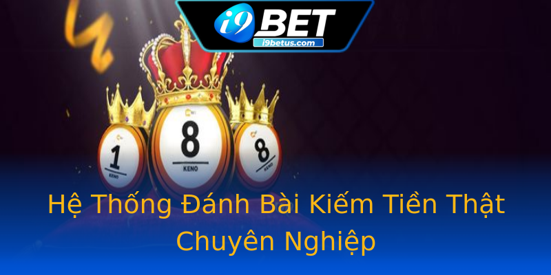 Hệ Thống Đánh Bài Kiếm Tiền Thật Chuyên Nghiệp