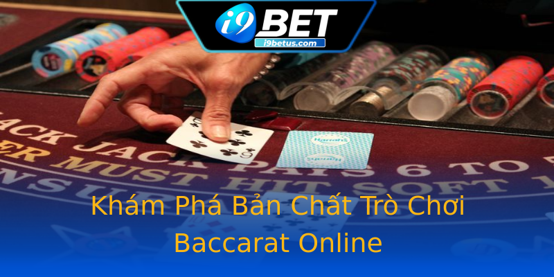 Khám Phá Bản Chất Trò Chơi Baccarat Online