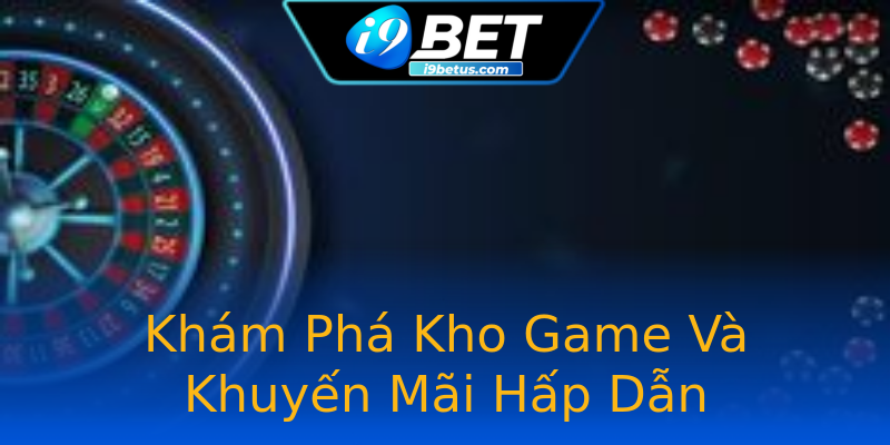 Khám Phá Kho Game Và Khuyến Mãi Hấp Dẫn