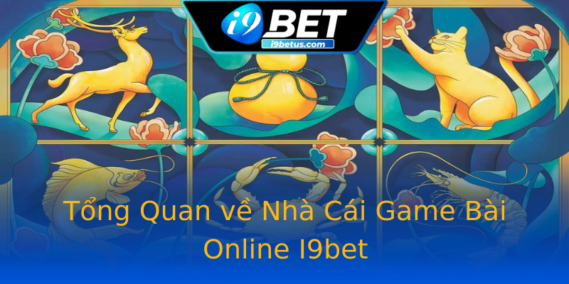 Tổng Quan về Nhà Cái Game Bài Online I9bet